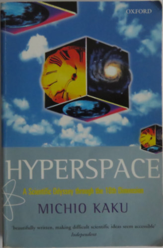 Michio Kaku - Hyperspace: A Scientific Odyssey Through Parallel Universes, Time Warps, and the 10th Dimension