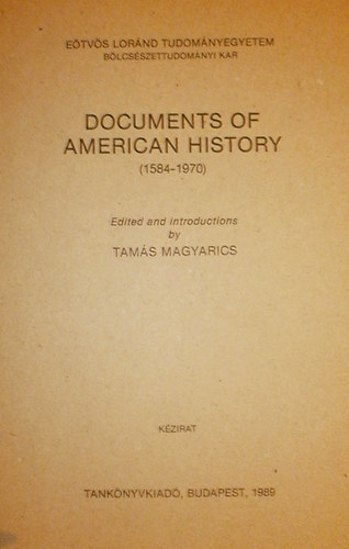 Magyarics Pter \ (szerk.) - Documents of American History (1584-1970)
