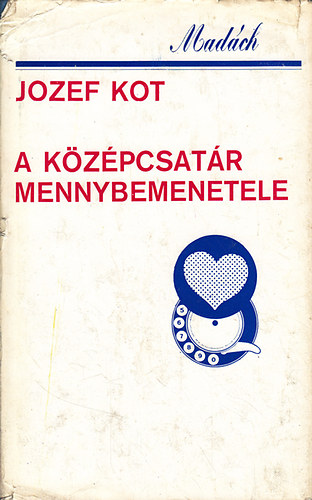 Jozef Kot - A k�z�pcsat�r mennybemenetele