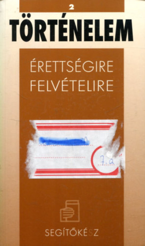 Történelem 2. - Érettségire, felvételire