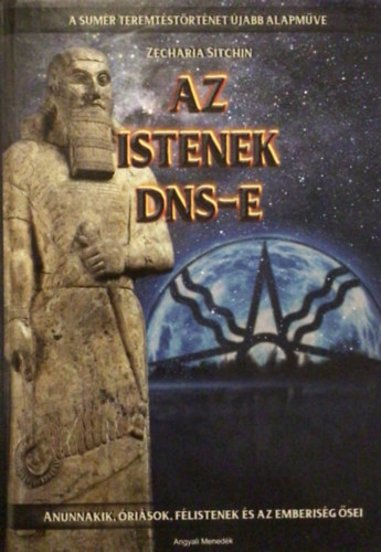 Zecharia Sitchin - Az Istenek DNS-e (anunnakik, risok, flistenek s az emberisg sei)