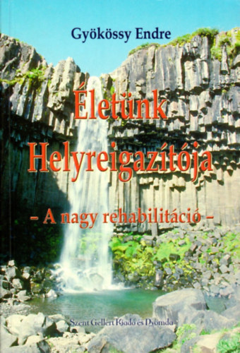 Gykssy Endre - letnk helyreigaztja - A nagy rehabilitci