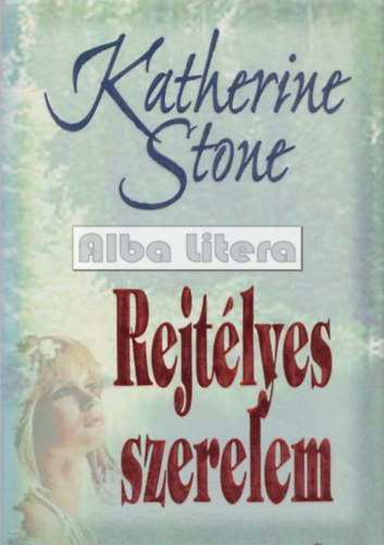 Katherine Stone - Rejtlyes szerelem