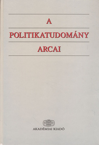 A. Gergely Andrs; Bayer Jzsef; Kulcsr Klmn - A politikatudomny arcai