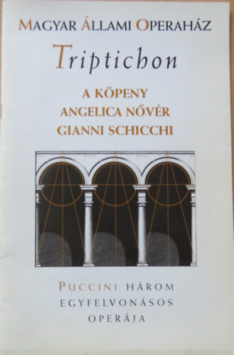 Puccini - Triptichon: A kpeny, Angelica nvr, Gianni Schicchi (msorfzet + sznlap)