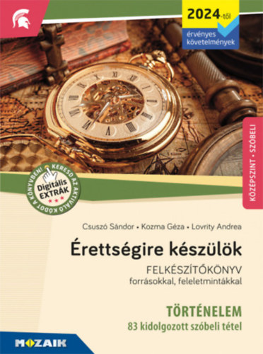Lovrity Andrea, Csuszó Sándor Kozma Géza - Érettségire készülök - Történelem (2024-től érv. követelmények) - 83 kidolgozott tétel, középszint, szóbeli