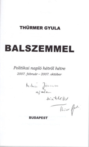 Thrmer Gyula - Balszemmel - Politikai napl htrl-htre 2007.februr - 2007. oktber - Dediklt