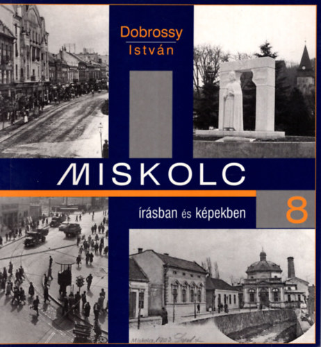 Dobrossy Istvn - Miskolc rsban s kpekben 8.