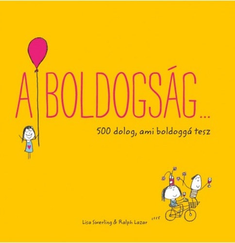 Lisa Swerling; Ralph Lazar - A boldogsg - 500 dolog, ami boldogg tesz