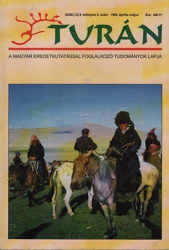 Tur�n [A magyar eredetkutat�ssal foglalkoz� tudom�nyok lapja] (XXIX.) �j II. �vfolyam 2. sz�m (1999. �prilis-m�jus)