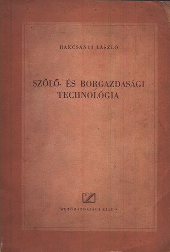 Rakcs�nyi L�szl� - Sz�l�- �s borgazdas�gi technol�gia