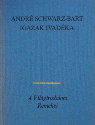 André Schwarz-Bart - Igazak ivadéka - (A világirodalom remekei)