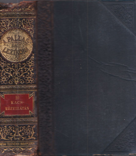 A Pallas nagy lexikona X. ktet - 10. (Kacs-Kzellts)