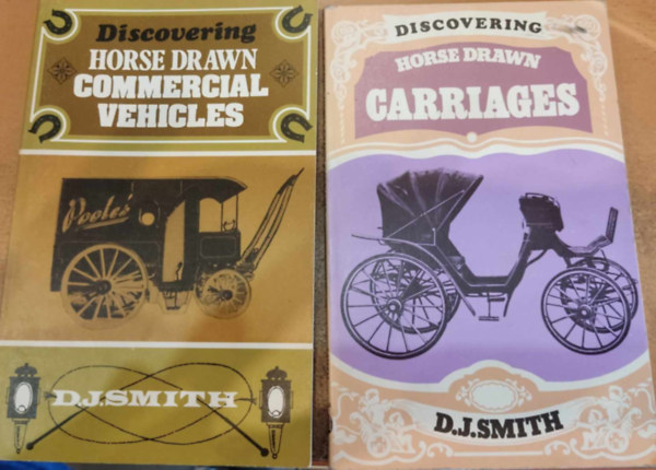 D. J. Smith - 2 db D. J. Smith: Discovering Horse Drawn Carriages + Discovering Horse Drawn Commercial Vehicles