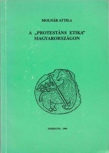 Molnr Attila - A "protestns etika" Magyarorszgon (A puritn erklcs s hatsa)