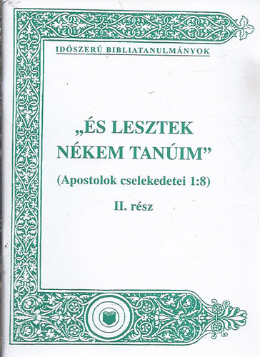 "�s lesztek n�kem tan�im" II. r�sz