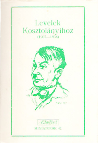 Biacsi Antal  (szerk.) - Levelek Kosztolnyihoz (1907-1936)