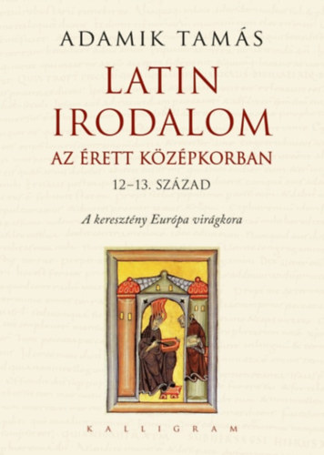 Adamik Tams - Latin irodalom az rett kzpkorban (12-13. szzad)