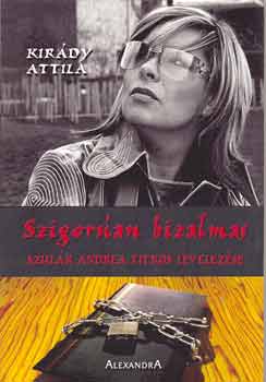 Kir�ly Attila - Szigor�an bizalmas (Szul�k Andrea titkos levelez�se)