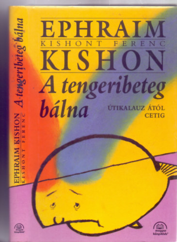 Ephraim Kishon  (Kishont Ferenc) - A tengeribeteg b�lna - �tikalauz �t�l cetig (Sajdik Ferenc rajzaival - Ford�totta Hideg J�nos)