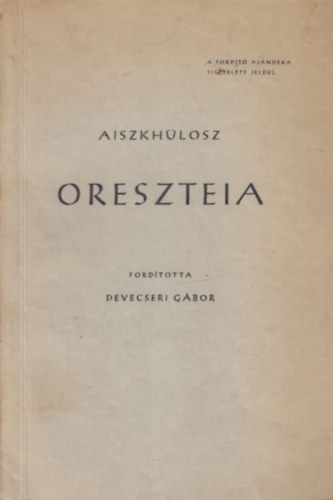 Aiszkhlosz - Oreszteia (Devecseri Gbor fordt ltal dedikltva)