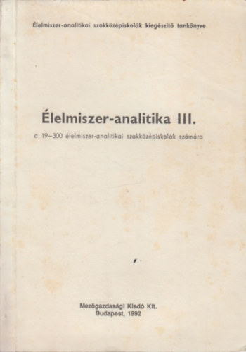 Hibbey Csabn  (szerk.) - lelmiszer-analitika III. (a 19-300 lelmiszer-analitikai szakkzpiskolk szmra