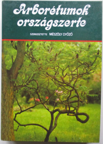 Mszly Gyz  (szerk.) - Arbortumok orszgszerte