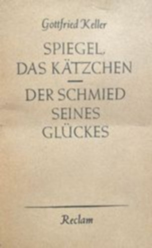 Gottfried Keller - Spiegel das K�tzchen - Der Schmied seines Gl�ckes