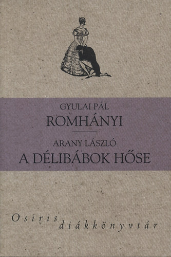 Gyulai Pl; Arany Lszl - Romhnyi - A dlibbok hse