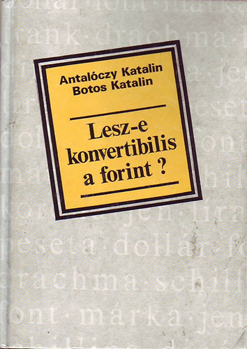 Antalczy Katalin; Botos Katalin - Lesz-e konvertibilis a forint?