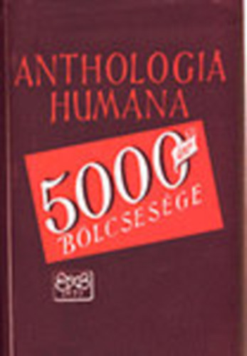 Hamvas B�la \ (szerk.) - Anthologia humana \(5000 �v b�lcsess�ge)