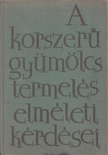 Porp�czy Alad�r  (szerk.) - A korszer� gy�m�lcstermel�s elm�leti k�rd�sei