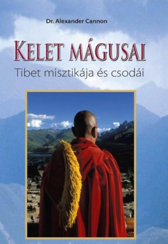 Dr. Alexander Cannon - Kelet mgusai - Tibet misztikja s csodi