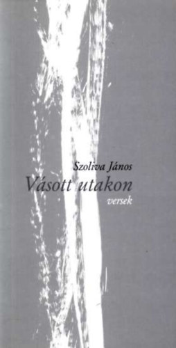 Szoliva János - Vásott utakon