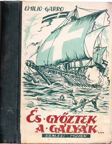 Emilio Garro - És győztek a gályák