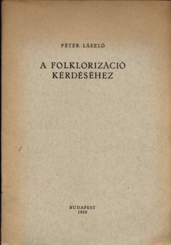 Pter Lszl - A folklorizci krdshez