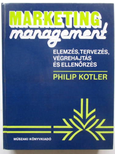 Philip Kotler - Marketing management - Elemzs, tervezs, vgrehajts s ellenrzs