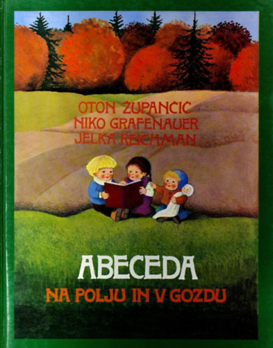Niko Grafenauer, Jelka Reichman Oton Zupancic - ABECEDA - Na polju in v gozdu
