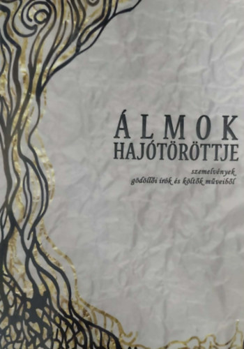 �lmok haj�t�r�ttje - Szemelv�nyek a g�d�ll�i �r�k �s k�lt�k m�veib�l