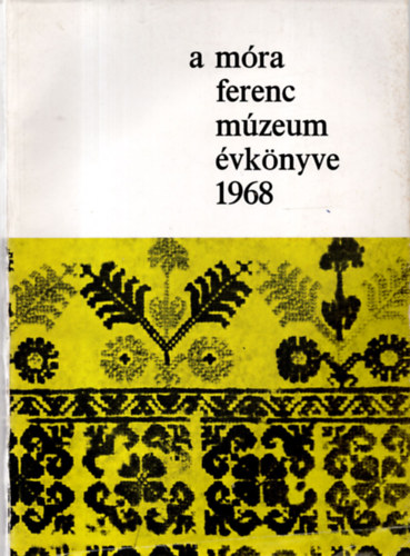 A Móra Ferenc Múzeum évkönyve 1968