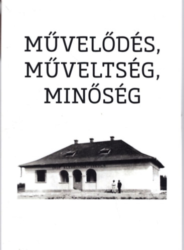 Csató Anita, Hegedűs Renáta M. Pelesz Nelli - Művelődés, műveltség, minőség