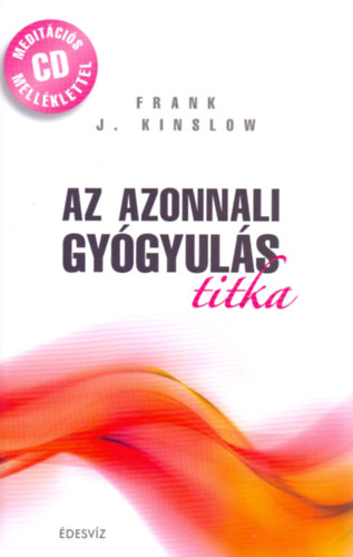 Frank J. Kinslow - Az azonnali gy�gyul�s titka