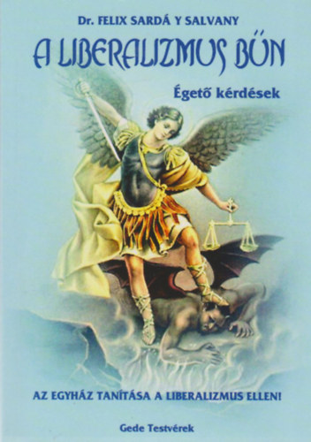 Dr. Felix Sard� Y Salvany - A liberalizmus b�n - �get� k�rd�sek