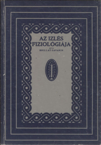 Brillat Savarin - Az izl�s fiziol�gi�ja (reprint)