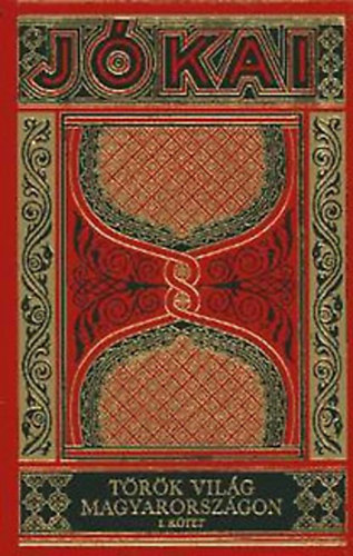 Jókai Mór - Török világ Magyarországon 1-2 (Gyűjteményes díszkiadás 54.)