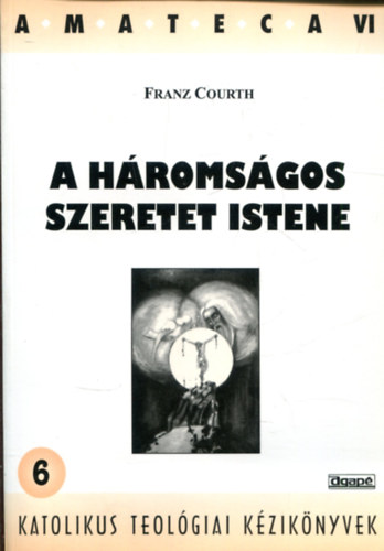 Franz Courth - A hromsgos szeretet Istene