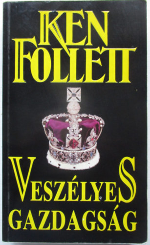 Ken Follett - Vesz�lyes gazdags�g