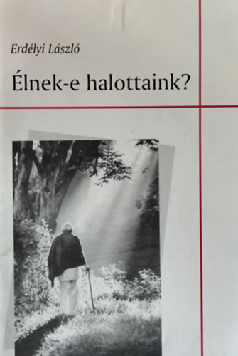 Erdlyi Lszl - lnek-e halottaink?