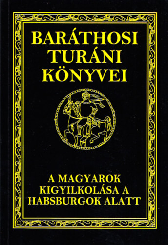 Bar�thosi-Balogh Benedek - A magyarok kigyilkol�sa a Habsburgok alatt