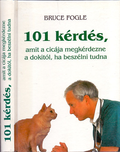 Dr.Bruce Fogle - 101 krds, amit a cicja megkrdezne a dokitl, ha beszlni tudna (Lalla Ward illusztrciival)
